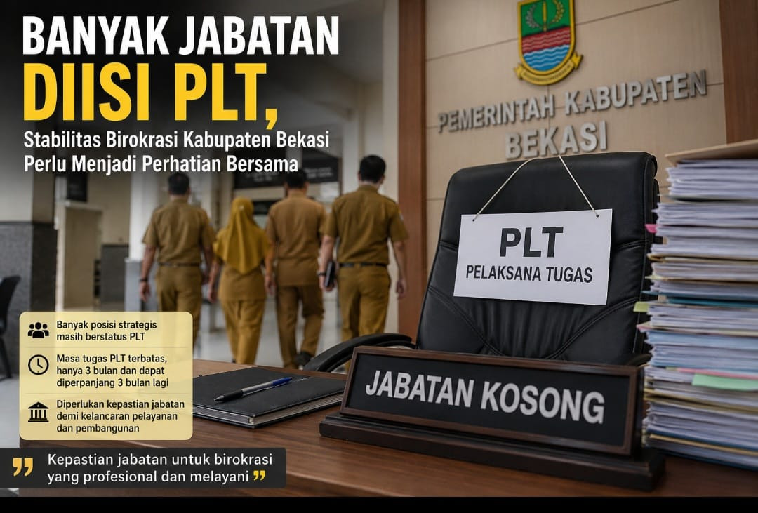 Banyak Jabatan Masih Diisi Plt, Kepastian Pengisian Pejabat Definitif di Kabupaten Bekasi Jadi Sorotan